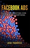 Facebook Ads: Guida Al Marketing Con Facebook Advertising - Facebook Marketing - Copywriting: Scrivere Per Vendere