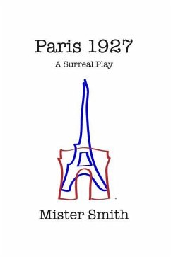 Paris 1927: A Surreal Play - Smith, Mister