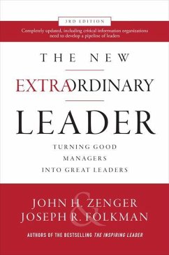 The New Extraordinary Leader, 3rd Edition: Turning Good Managers into Great Leaders - Zenger, John; Folkman, Joseph