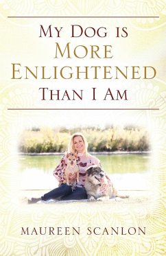 My Dog is More Enlightened Than I Am - Scanlon, Maureen