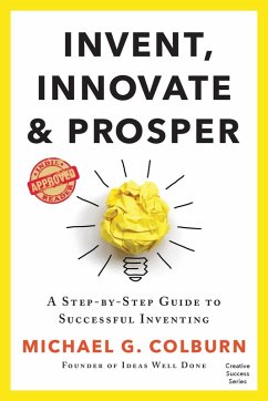 Invent, Innovate, and Prosper - Colburn, Michael G