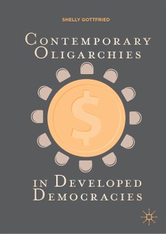 Contemporary Oligarchies in Developed Democracies (eBook, PDF) - Gottfried, Shelly