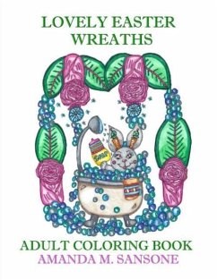 Lovely Easter Wreaths: Adult Coloring Book - Sansone, Amanda M.