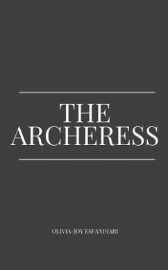 The Archeress - Esfandiari, Olivia-Joy