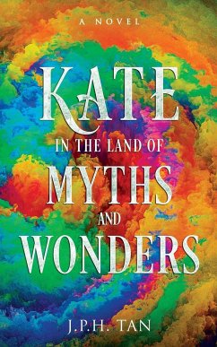 Kate in the Land of Myths and Wonders - Tan, J. P. H.