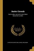 Basler Chronik: Darinn Alles, Was Sich in Den Obern Deutschen Landen.