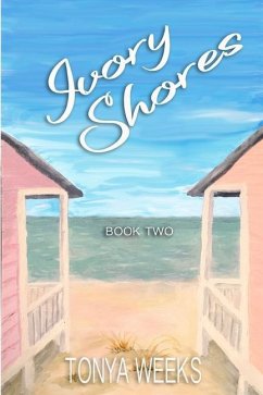 Ivory Shores: Book Two - Weeks, Tonya