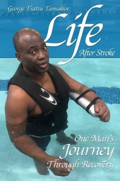 Life After Stroke: One Man's Journey Through Recovery - Tamakloe, George Tsatsu