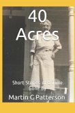 40 Acres: Short Stories of a Time Gone by