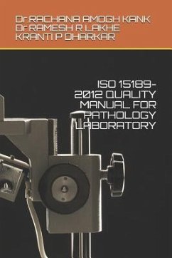 ISO 15189-2012 Quality Manual for Pathology Laboratory - Lakhe, Ramesh R.; Dharkar, Kranti P.; Kank, Rachana Amogh