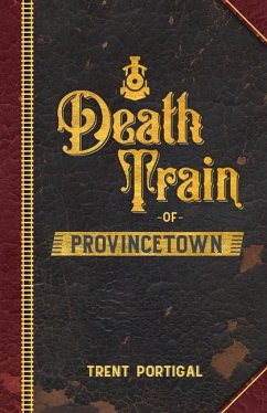 Death Train of Provincetown - Portigal, Trent