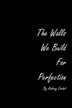 The Walls We Build For Perfection - Corbet, Audrey