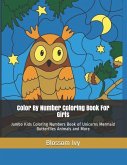Color by Number Coloring Book for Girls: Jumbo Kids Coloring Numbers Book of Unicorns Mermaid Butterflies Animals and More