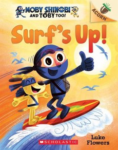 Surf's Up!: An Acorn Book (Moby Shinobi and Toby, Too! #1) - Flowers, Luke