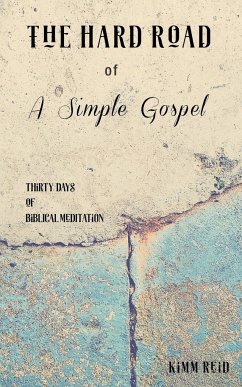 The Hard Road of a Simple Gospel - Reid, Kimm