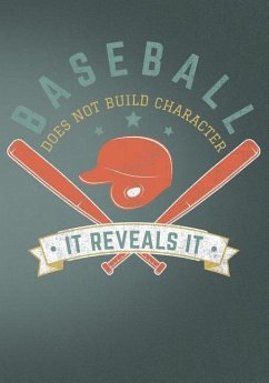 Baseball Does Not Build Character It Reveals It - Press Co, First Journal