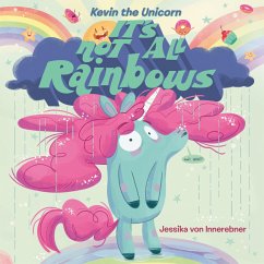 Kevin the Unicorn: It's Not All Rainbows - Innerebner, Jessika Von