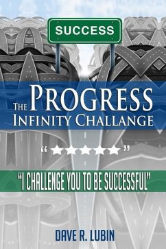 The Progress Infinity Challenge: I Challenge You to Be Successful - Lubin, Dave Rocher