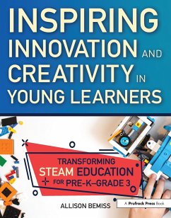 Inspiring Innovation and Creativity in Young Learners - Bemiss, Allison