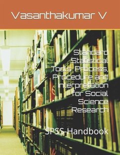 Standard Statistical Tools: Process, Procedure and Interpretation for Social Science Research: SPSS-Handbook - P, Gurusamy