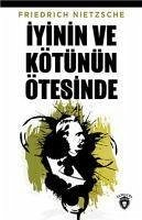 Iyinin ve Kötünün Ötesinde - Nietzsche, Friedrich