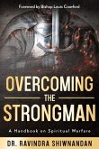 Overcoming the Strongman: A Handbook On Spiritual Warfare