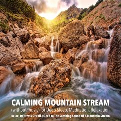 Calming Mountain Stream (without music) for Deep Sleep, Meditation, Relaxation (MP3-Download) - Deeken, Yella A.