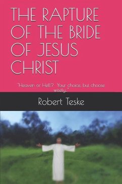 The Rapture of the Bride of Jesus Christ - Teske Jr, Robert Keith