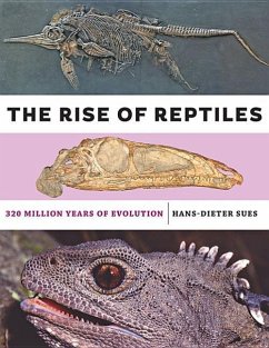 The Rise of Reptiles - Sues, Hans-Dieter (Senior Scientist and Curator of Vertebrate Paleon
