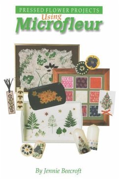 Using Microfleur: Pressed Flower Projects - Beecroft, Jennie