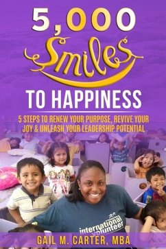 5000 Smiles to Happiness: 5 Steps to Renew Your Purpose, Revive Your Joy & Unleash Your Leadership Potential - Carter Mba, Gail M.