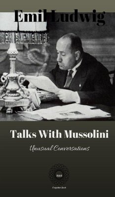 Talks with Mussolini - Ludwig, Emil