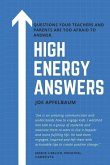 High Energy Answers: Questions Your Teachers and Parents Are Too Afraid to Answer.