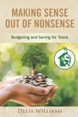 Making Sense Out of Nonsense: Budgeting and Saving for Teens