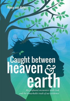 Caught Between Heaven & Earth - Alphen, Nancy van