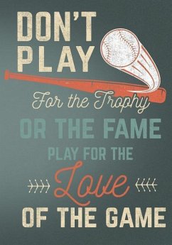 Don't Play for the Trophy or the Fame Play for the Love of the Game: Retro Vintage Baseball Scorebook - Press Co, First Journal