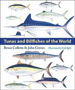 Tunas and Billfishes of the World - Collette, Bruce (Chair, IUCN SSC Tuna & Billfish Specialist Group, N; Graves, John (Chair, Virginia Institute of Marine Science)