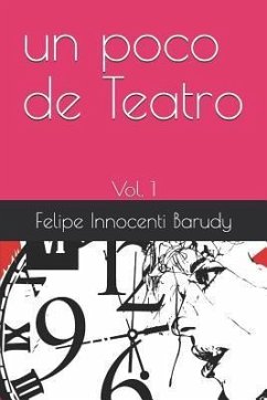 Un Poco de Teatro: Vol. 1 - Innocenti Barudy, Felipe