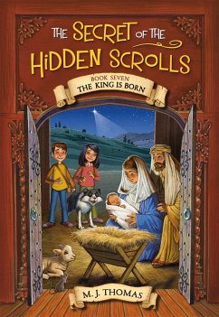 The Secret of the Hidden Scrolls: The King Is Born, Book 7 - Thomas, M. J.