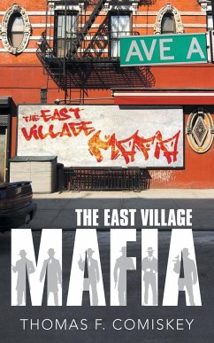 The East Village Mafia - Comiskey, Thomas F.