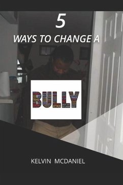 5 ways to change a bully - McDaniel, Kelvin