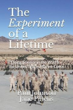 The Experiment of a Lifetime: Doing Science in the Wild for the United States Marine Corps - Pinelis, Jane