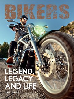 Bikers. Legend, Legacy and Life - Charles, Gary