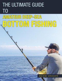 The Ultimate Guide to Amateur Deep-Sea Bottom Fishing - Onsion, Henri