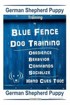 German Shepherd Puppy Training By Blue Fence Dog Training Obedience - Commands Behavior - Socialize Hand Cues Too! German Shepherd Puppy - K Naiyn, Douglas