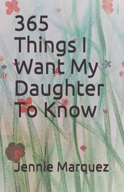 365 Things I Want My Daughter To Know - Marquez, Jennie