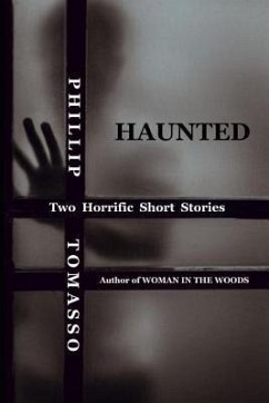Haunted: Two Horrific Short Stories - Tomasso, Phillip