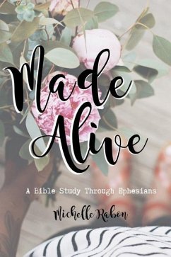 Made Alive: A Bible Study Through Ephesians - Rabon, Michelle