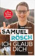 Samuel Rösch - Ich glaub an dich... - Bild 1