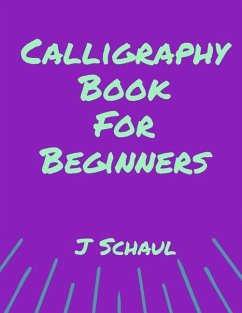 Calligraphy Book for Beginners - Schaul, J.